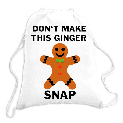 Don’t Make This Ginger Snap For Light Drawstring Bags Designed By Fun Tees