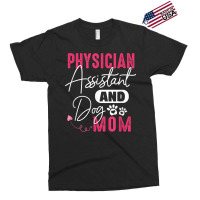 Physician Assistant Dog Mom Pa Gift Physician Assistant Gift Exclusive T-shirt | Artistshot