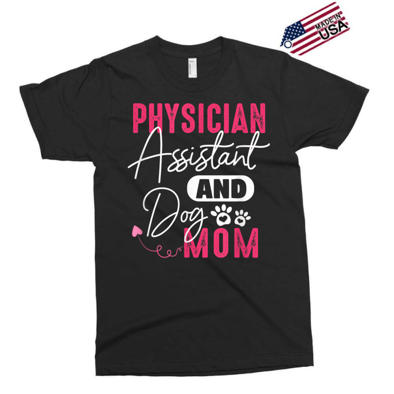 Physician Assistant Dog Mom Pa Gift Physician Assistant Gift Exclusive T-shirt by MellieGuilbeault | Artistshot