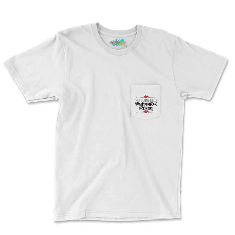 Schitts Creek  Stop Acting Like A Disgruntled Pelican  Moira Rose Quot Pocket T-shirt | Artistshot