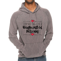 Schitts Creek  Stop Acting Like A Disgruntled Pelican  Moira Rose Quot Vintage Hoodie | Artistshot