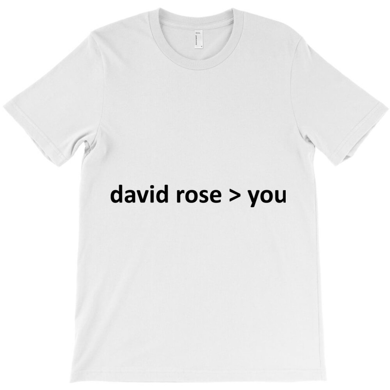 David Rose Is Better Than You T-shirt | Artistshot