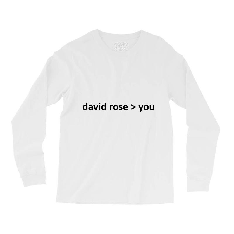 David Rose Is Better Than You Long Sleeve Shirts | Artistshot