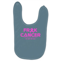 Frack Cancer Baby Bibs | Artistshot