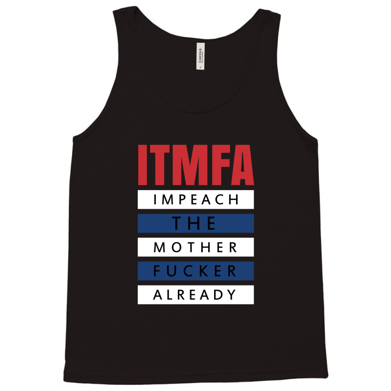 Itmfa (impeach The Mother Fucker Already) Tank Top | Artistshot