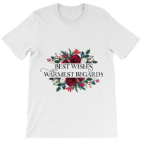 Best Wishes Warmest Regards T-shirt | Artistshot