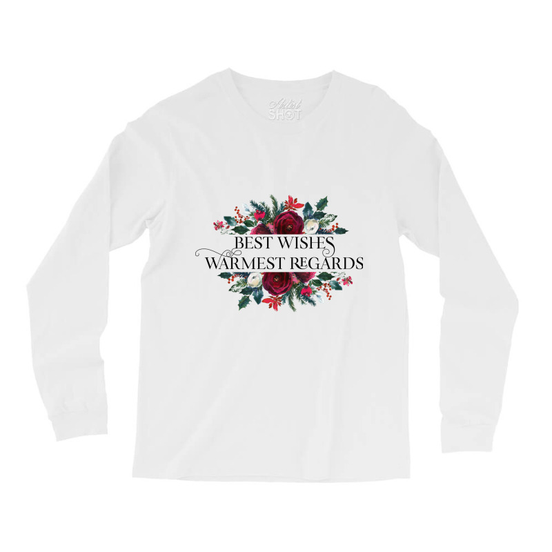 Best Wishes Warmest Regards Long Sleeve Shirts | Artistshot