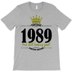vintage 1989 and still looking good T-Shirt | Artistshot