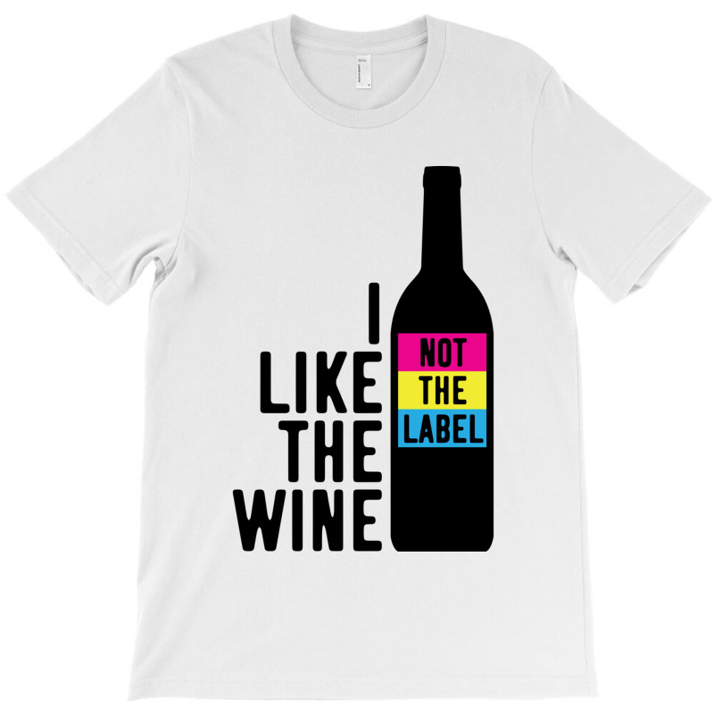 I Like The Wine Not The Label T-shirt | Artistshot