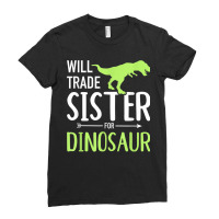 Will Trade Sister For Dinosaur Brother Ladies Fitted T-shirt | Artistshot