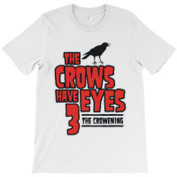 The Crows Have Eyes 3 The Crowening T-shirt | Artistshot