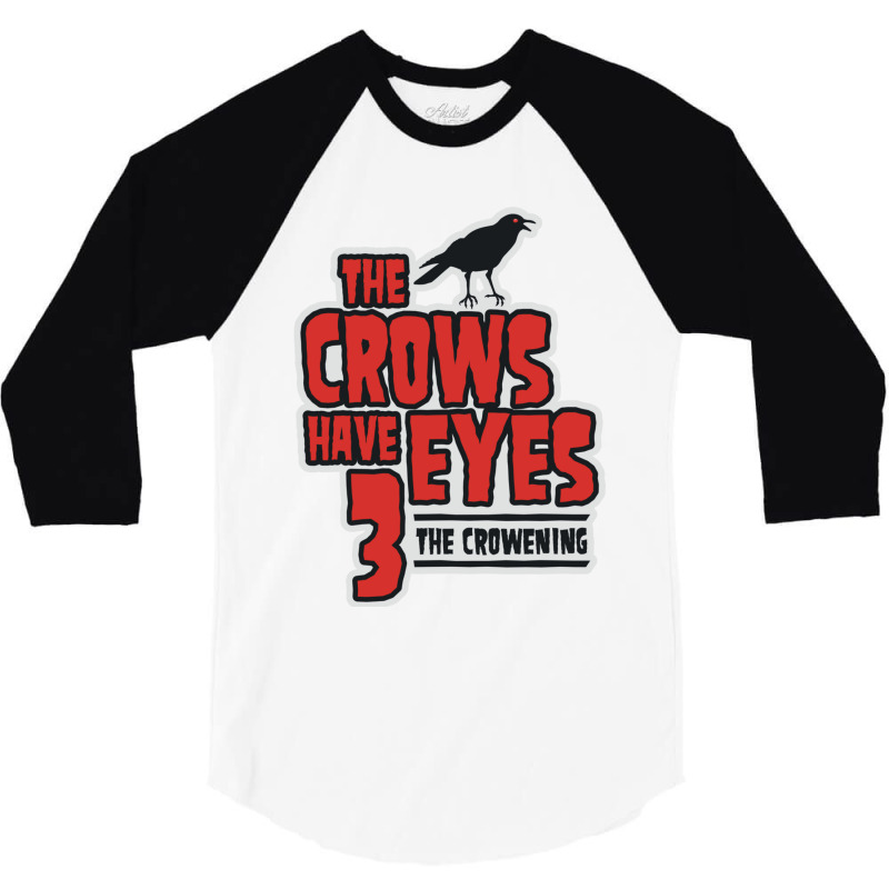 The Crows Have Eyes 3 The Crowening 3/4 Sleeve Shirt | Artistshot