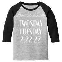 Once In A Lifetime Twosday Tuesday Youth 3/4 Sleeve | Artistshot