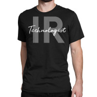 Ir Interventional Radiology Technologist Radiologic Tech T Shirt Classic T-shirt | Artistshot