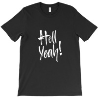 Hell Fuckin Yeah (3) 1.png T-shirt | Artistshot