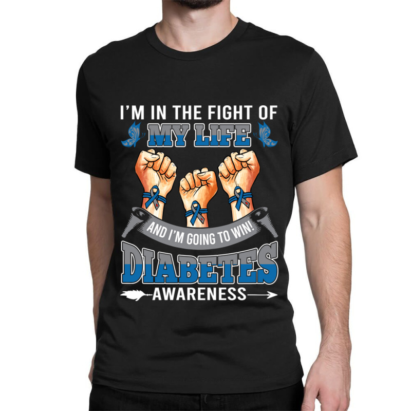 Diabetes Awareness In The Fight Of My Life I'm Going To Win Classic T-shirt by LanaErica | Artistshot