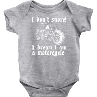 I Don`t Snore! I Dream I Am A Motorcycle Baby Bodysuit | Artistshot