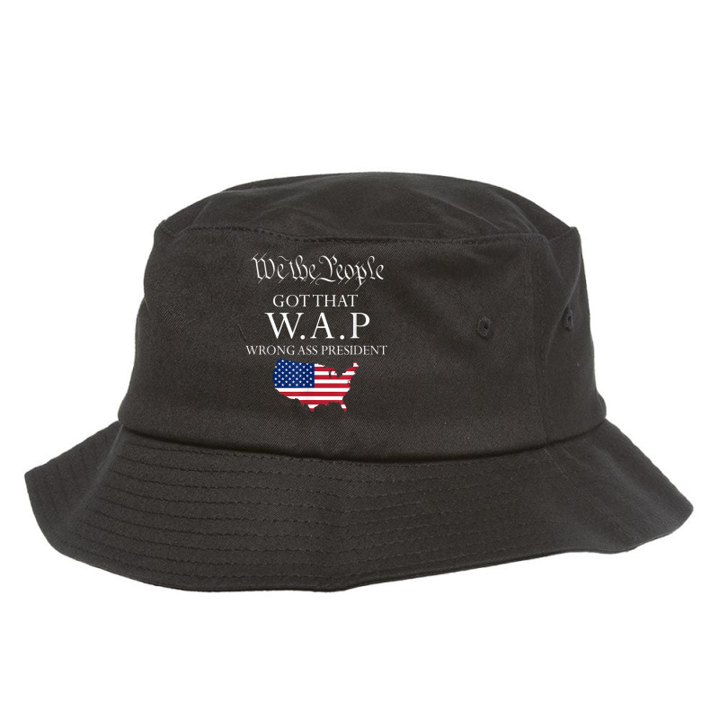 We The People Got That Wap Wrong Ass President Bucket Hat | Artistshot