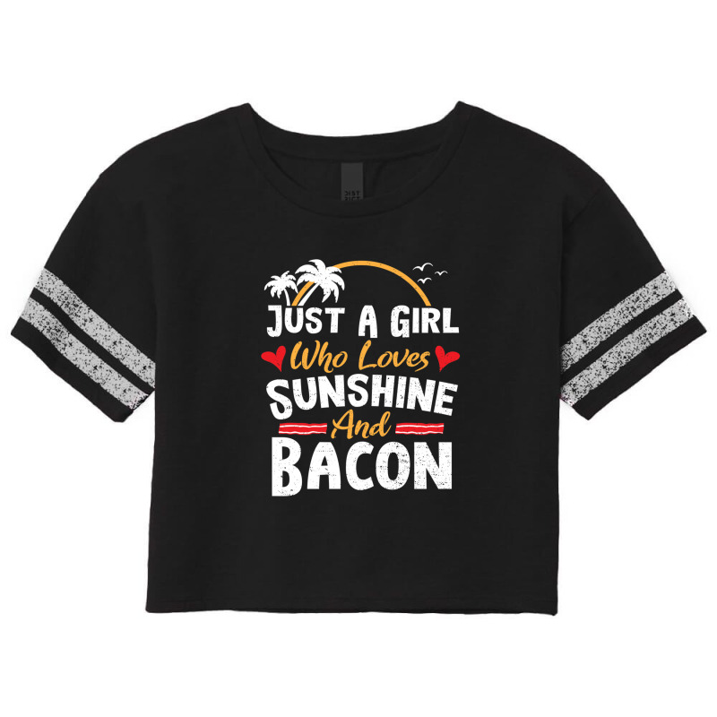 Just A Girl Who Loves Sunshine And Bacon - Bacon 1 Scorecard Crop Tee by ElviaGarcia | Artistshot