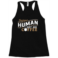 Instant Human Just Add Coffee Funny Saying Sarcastic Racerback Tank | Artistshot