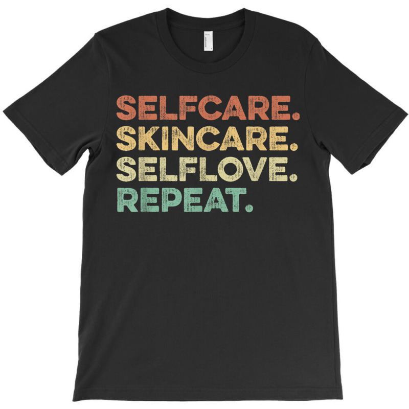 Selfcare Skincare Selflove Repeat Esthetician T-shirt | Artistshot