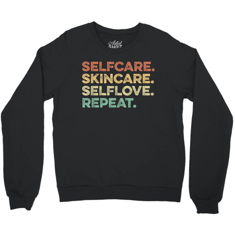 Selfcare Skincare Selflove Repeat Esthetician Crewneck Sweatshirt | Artistshot