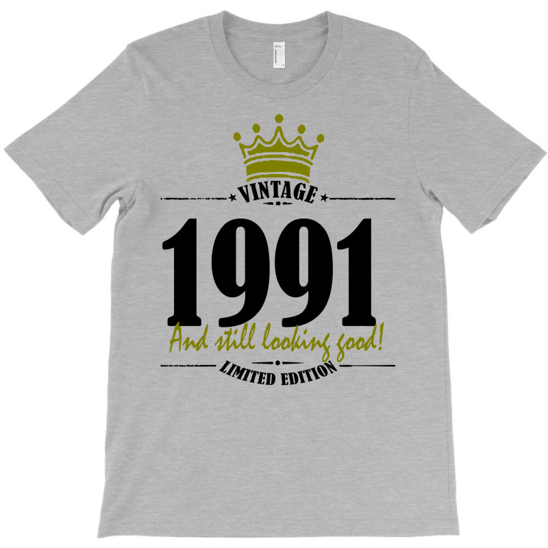 Vintage 1991 And Still Looking Good T-shirt | Artistshot