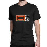 The Eric Andre Show - We'll Be Right Back Shirt Classic T-shirt | Artistshot