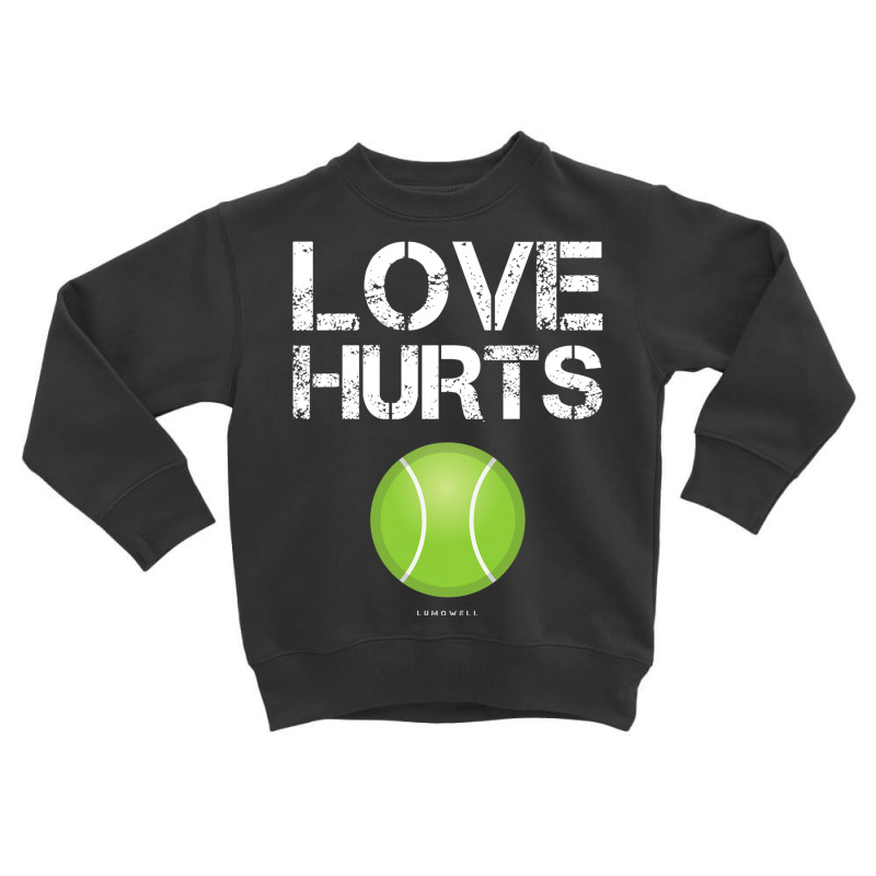Custom Tennis Player Gifts Love Hurts Funny Tennis Shirts Toddler  Sweatshirt By Jinxpenta - Artistshot