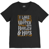 I Like My Water With Barley And Hops L Craft Beer Brewing V-neck Tee | Artistshot