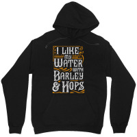 I Like My Water With Barley And Hops L Craft Beer Brewing Unisex Hoodie | Artistshot