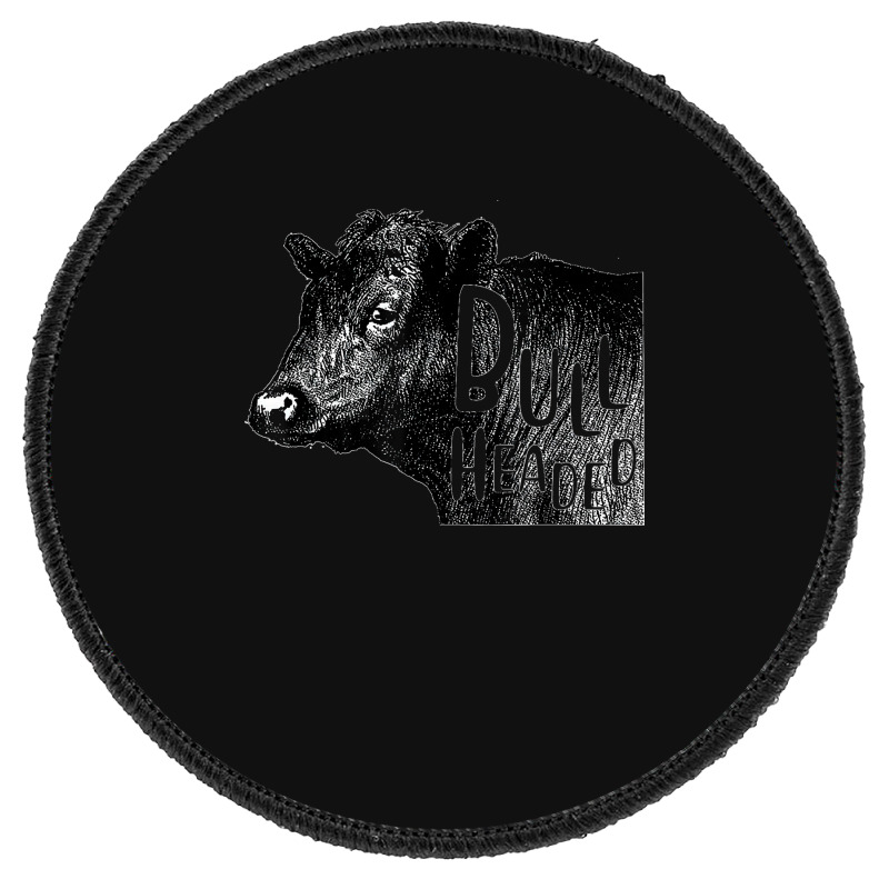 Bullheaded Cow Lover Funny Country Farm Style Sarcasm Round Patch | Artistshot