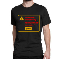 Human Quit Unexpectedly Classic T-shirt | Artistshot