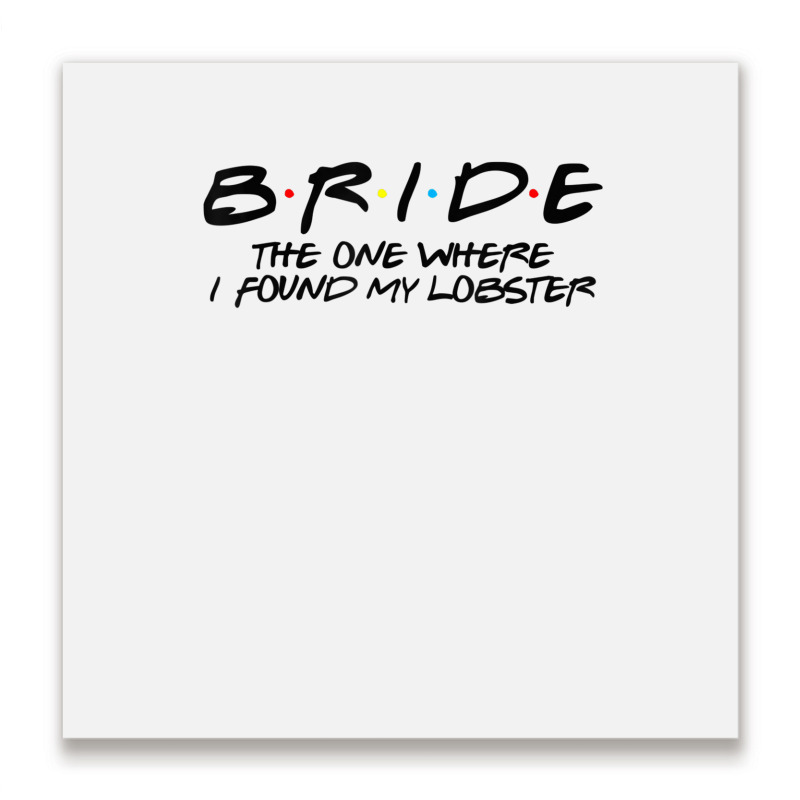 Brideone Where I Found My Lobster Metal Print Square | Artistshot