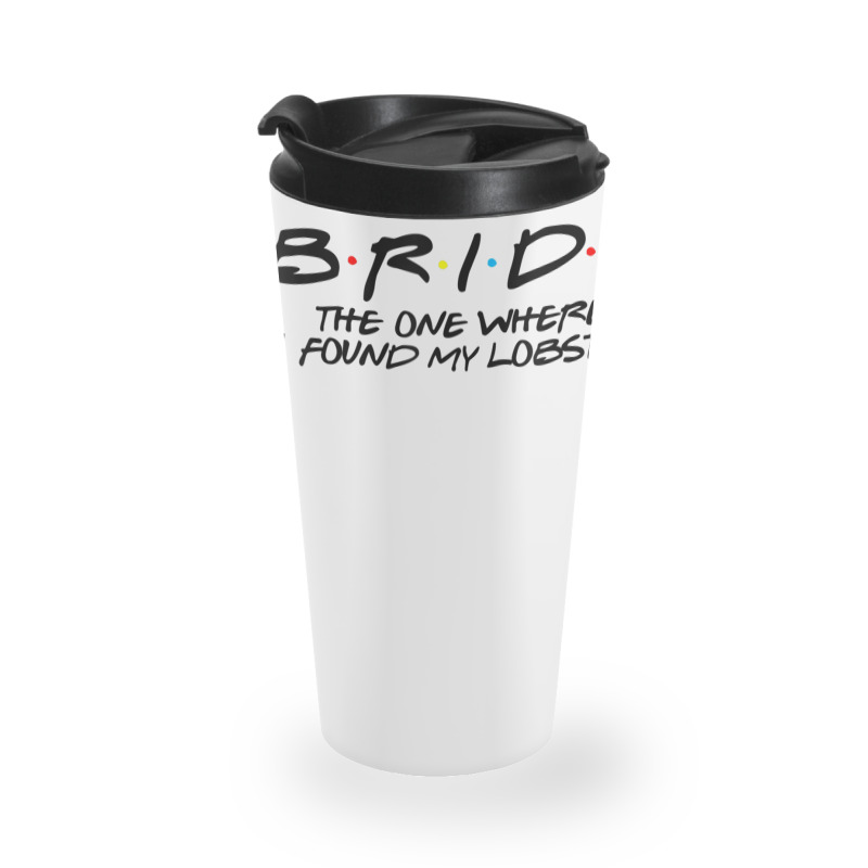 Brideone Where I Found My Lobster Travel Mug | Artistshot