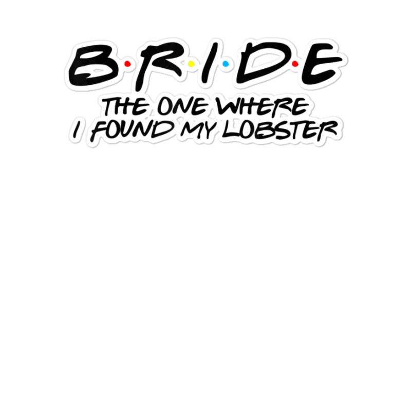 Brideone Where I Found My Lobster Sticker | Artistshot