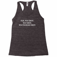 Flee, You Idiot Racerback Tank | Artistshot