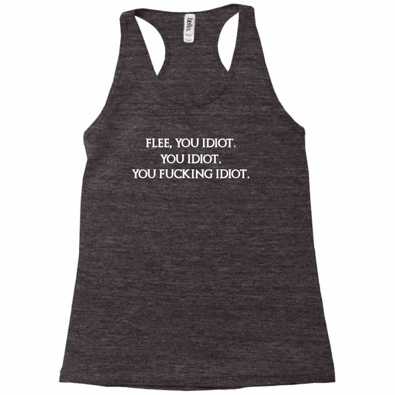 Flee, You Idiot Racerback Tank by tshiart | Artistshot