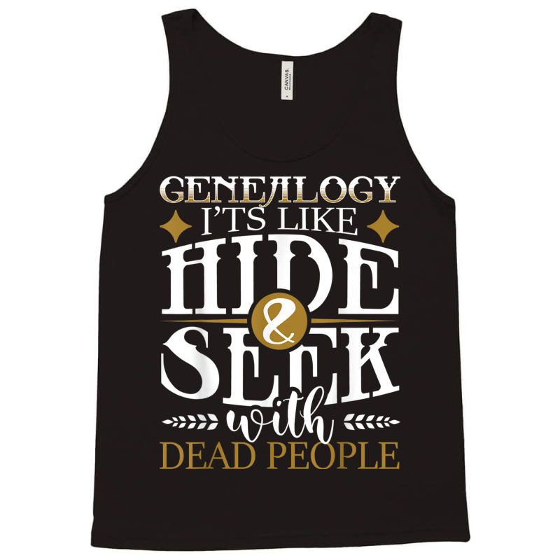 Genealogy Hide Seek With Dead People Genealogist Ancestry Tank Top by CourtneyGwirtz | Artistshot