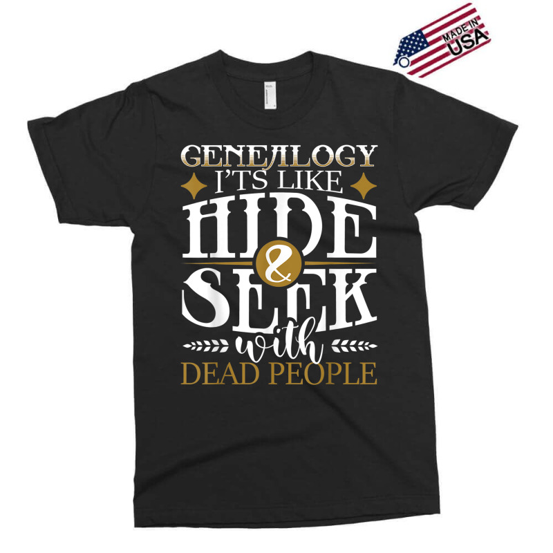 Genealogy Hide Seek With Dead People Genealogist Ancestry Exclusive T-shirt by CourtneyGwirtz | Artistshot