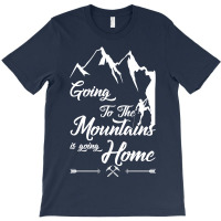 Going To The Mountains Is Going Home T-shirt | Artistshot