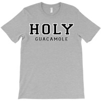 Holy Guacamole T-shirt | Artistshot