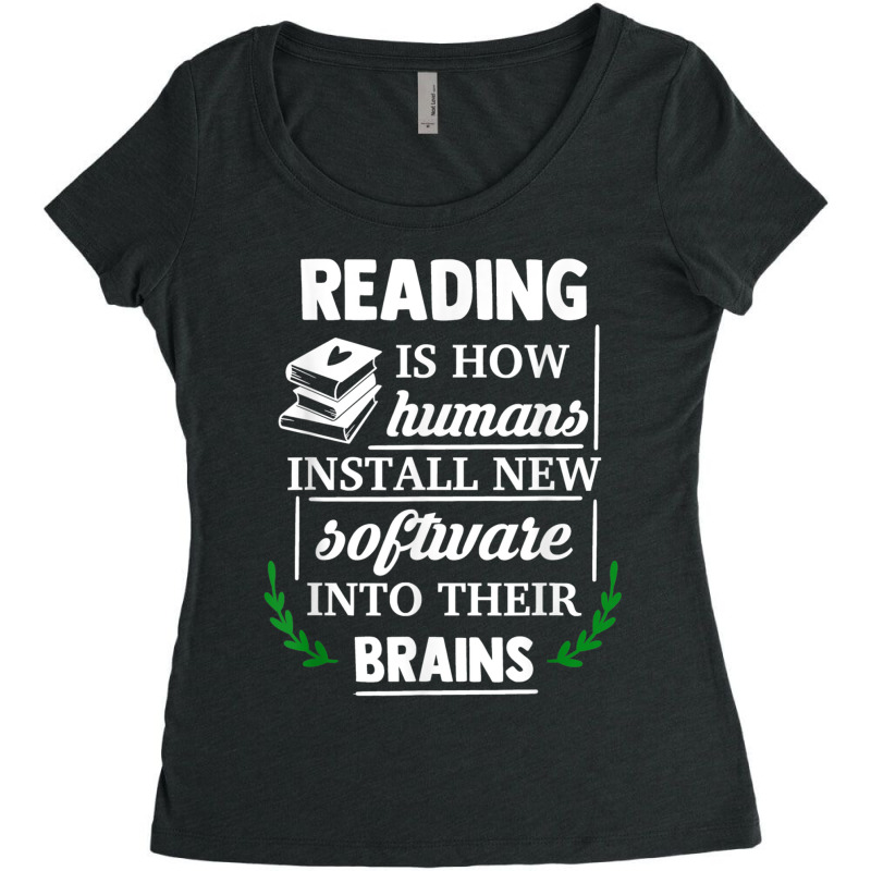 Reading Is How Humans Install New Software Into Their Brains Copy Women's Triblend Scoop T-shirt by GretchenJennie | Artistshot