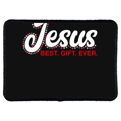 Jesus Best Gift Ever For Dark Rectangle Patch Designed By Zeynepu