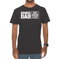 Dance Dad Pay Drive Clap Funny Quote Vintage T-shirt | Artistshot