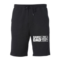 Dance Dad Pay Drive Clap Funny Quote Fleece Short | Artistshot