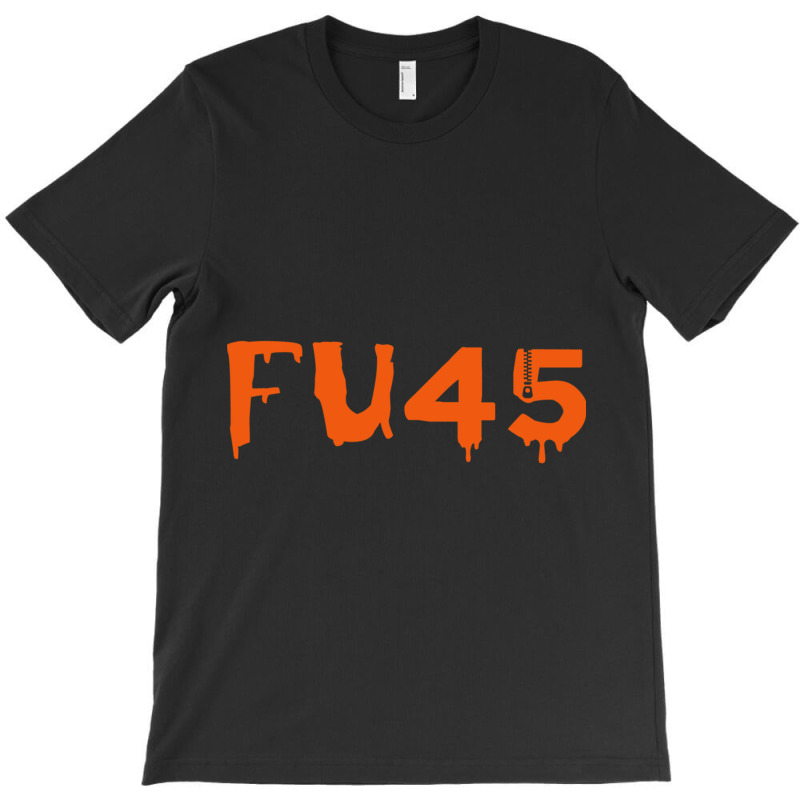 Fu45  Fuck Trump Anti Trump T-shirt | Artistshot