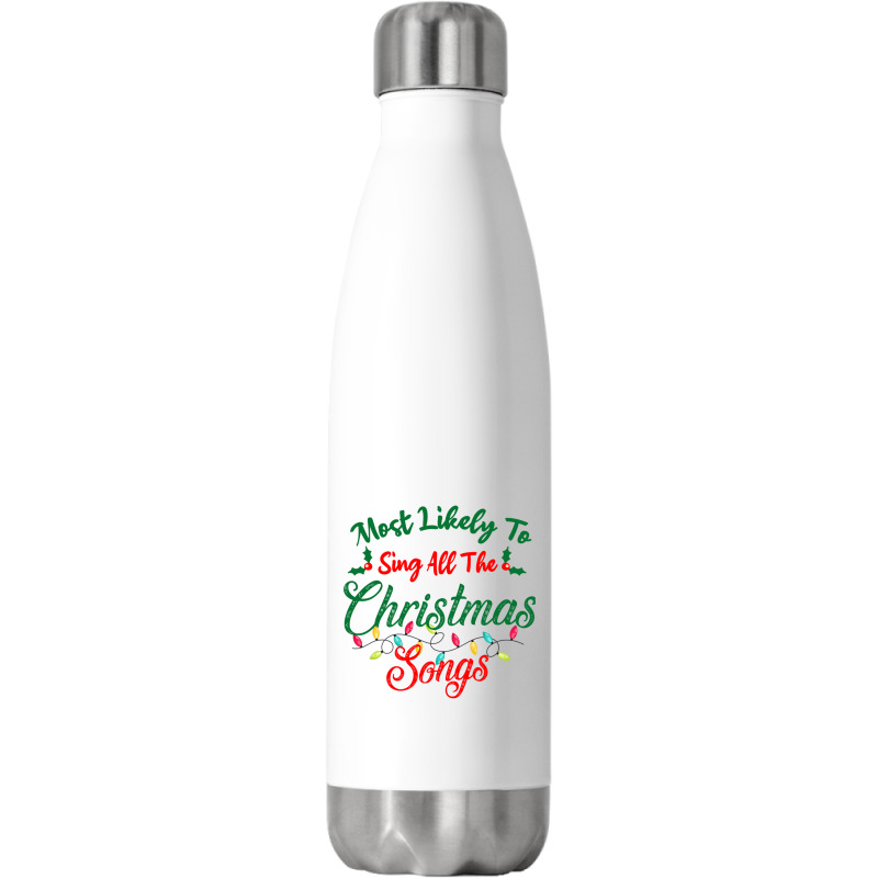 Funny Family Xmas Most Likely To Sing Christmas Songs Stainless Steel Water Bottle | Artistshot