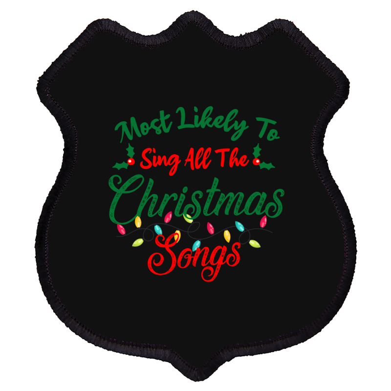 Funny Family Xmas Most Likely To Sing Christmas Songs Shield Patch | Artistshot