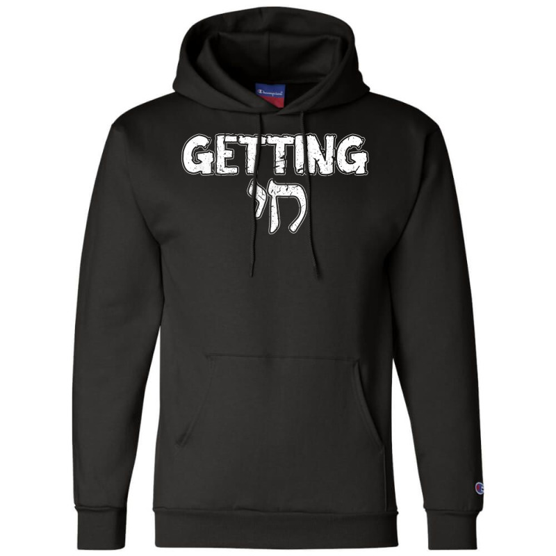 Getting Chai Jewish Jew Hanukkah Rosh Hashanah Gift Champion Hoodie | Artistshot